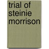 Trial Of Steinie Morrison by Unknown