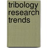 Tribology Research Trends door Taisho Hasegawa