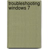 Troubleshooting Windows 7 door R.A. Penfold