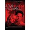 True Blood And Philosophy by William Irwin