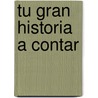 Tu Gran Historia A Contar door Donna Partow