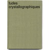 Tudes Crystallographiques by Auguste Bravais