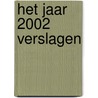 Het jaar 2002 verslagen by R.G.S. Vergoossen