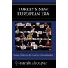 Turkey's New European Era door Burak Akcapar