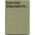 Tusculian Disputations...