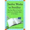 Twelve Weeks To Fertility door Michelle LeClaire O'Neill