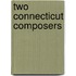 Two Connecticut Composers