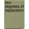 Two Degrees Of Separation door Sonia Fernandez