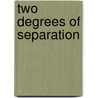 Two Degrees Of Separation by Sonia Fernandez