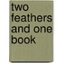 Two Feathers And One Book