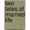 Two Tales of Married Life by Georgiana Marion Craik