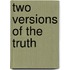 Two Versions Of The Truth