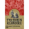 Two Women In The Klondike door Mary E. Hitchcock