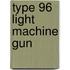 Type 96 Light Machine Gun