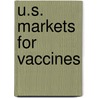 U.S. Markets for Vaccines door Rena N. Denoncourt