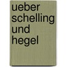 Ueber Schelling Und Hegel door Karl Rosenkranz