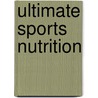Ultimate Sports Nutrition door Suzanne Nelson Steen