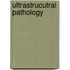Ultrastrucutral Pathology