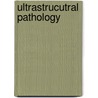 Ultrastrucutral Pathology by Norman F. Cheville