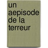 Un Aepisode De La Terreur door Marquis De Segur