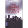 Un Trader Ne Meurt Jamais door Marc Fiorentino