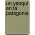 Un Yanqui En La Patagonia