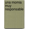 Una Momia Muy Responsable by Rocio del Mar Anton
