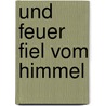 Und Feuer fiel vom Himmel door Batya Gur