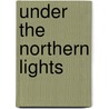Under The Northern Lights by Vivian Arend