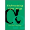 Understanding Alpha Omega by Robert MacFarlane Xiques