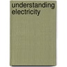 Understanding Electricity door Gary Gibson