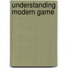 Understanding Modern Game by Joseph Dr. Batty