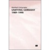 Unifying Germany, 1989-90 by Manfred Görtemaker