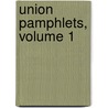 Union Pamphlets, Volume 1 by Unknown