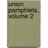 Union Pamphlets, Volume 2 by Unknown