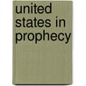 United States in Prophecy door Leon Albert Smith