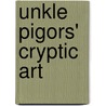 Unkle Pigors' Cryptic Art door Eric Pigors