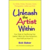 Unleash the Artist Within door Bob Baker