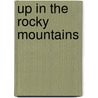 Up In The Rocky Mountains door Jennifer Eastman Attebery