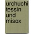 Urchuchi Tessin und Misox