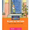 IK PAS OP HET HUIS door Maria van Eeden