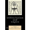 Utilitarianism and Empire door Bart Schultz