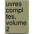 Uvres Compl Tes, Volume 2