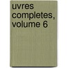 Uvres Completes, Volume 6 door Paul Jeremie Bitaube