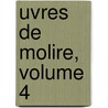 Uvres de Molire, Volume 4 door re Moli