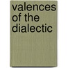 Valences Of The Dialectic door Fredric Jameson