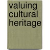 Valuing Cultural Heritage door Onbekend