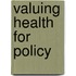 Valuing Health For Policy