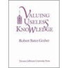 Valuing Useless Knowledge door Robert Bates Graber