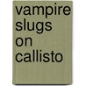 Vampire Slugs On Callisto door Jackie French